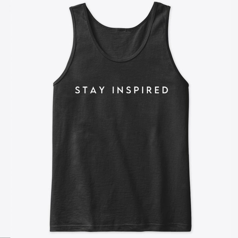 STAY INSPIRED - tees and tanks